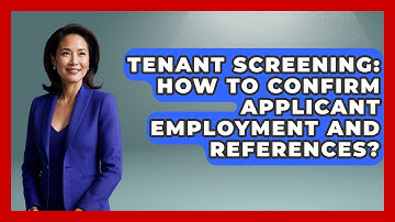 Tenant Screening: How To Confirm Applicant Employment And References?