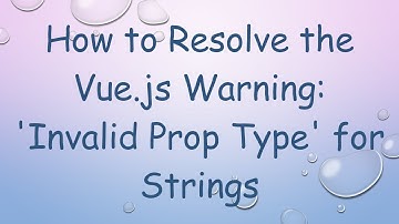 How to Resolve the Vue.js Warning: 
