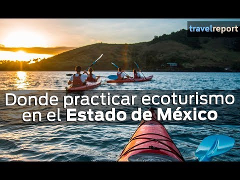 Donde practicar ecoturismo en el Estado de México