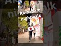 Akihabara nightwalk #akihabara.#秋葉原 #akibahara