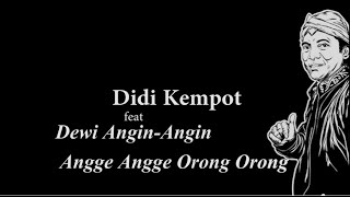 Didi Kempot feat Dewi Angin  Angge Angge Orong Orong Lyric