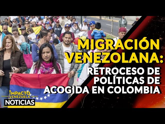 MIGRACIÓN VENEZOLANA:  retroceso de políticas de acogida en Colombia | 🔴 NOTICIAS VENEZUELA HOY 2024 class=