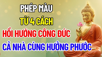 Phật Dạy: 4 Cách Hồi Hướng Công Đức – Để Cả Nhà Cùng Hưởng Phước