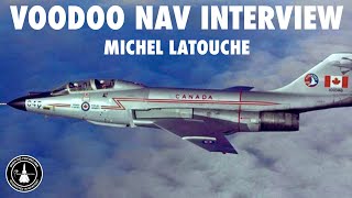 CF-101 Voodoo Nav Stories! | Michel Latouche (Part 2) Profile
