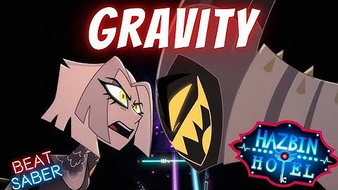 Gravity - Hazbin Hotel In BeatSaber | Full Map 