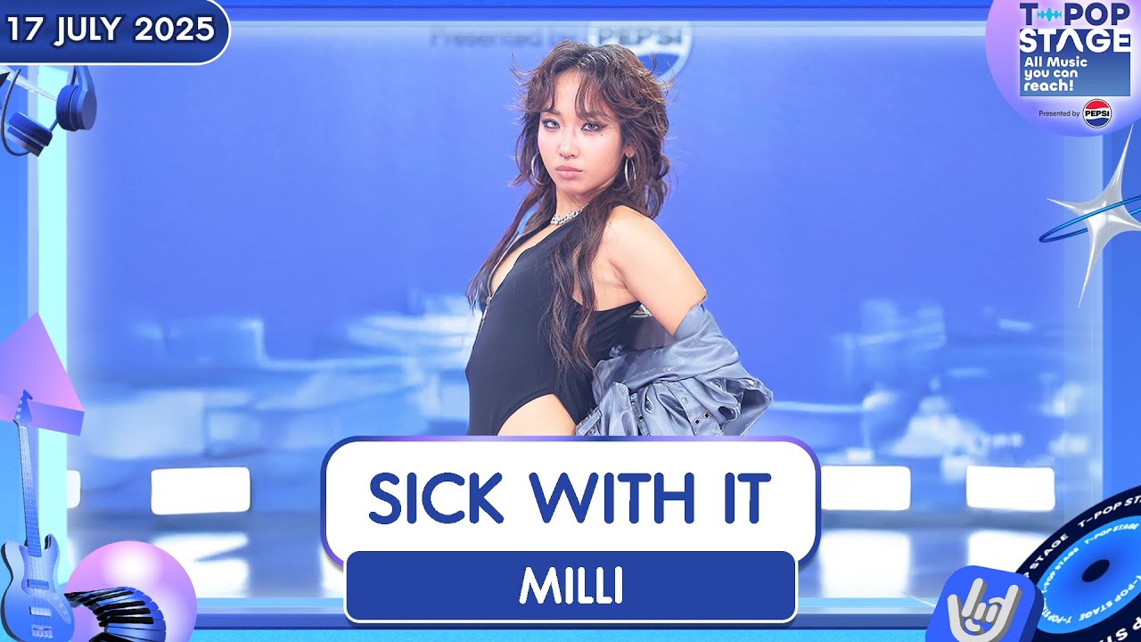 MILLI - SICK WITH IT | 17 ก.ค.68 | T-POP STAGE Presented by PEPSI