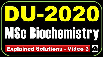 CUET PG Biochemistry Entrance / Solved DU MDc Biochem 2020 Entrance paper Explanations / (Part III)