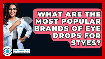 What Are The Most Popular Brands Of Eye Drops For Styes? - Optometry Knowledge Base