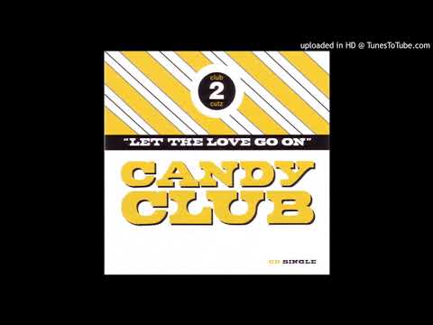 Candy Club — Candy Club - Let The Love Go On (Denny & Pepe's Hard Love Remix)