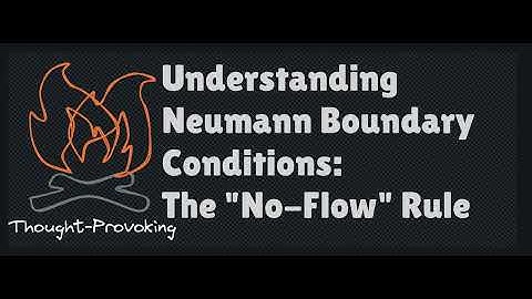 Understanding Neumann Boundary Conditions The No Flow Rule