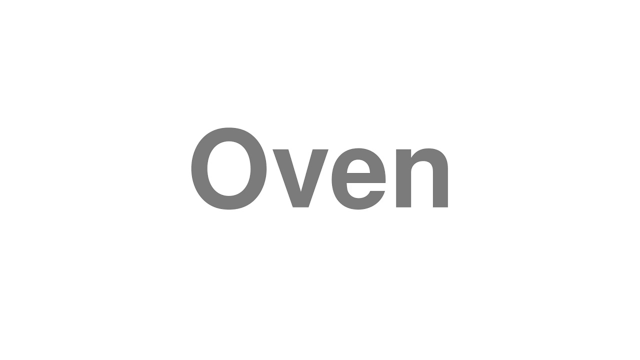 How to Pronounce "Oven"