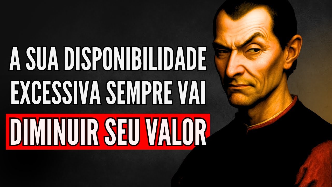 Por Que As Pessoas MAIS RESPEITADAS, Estão Sempre Indisponíveis ? - Maquiavel