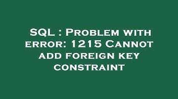 SQL : Problem with error: 1215 Cannot add foreign key constraint
