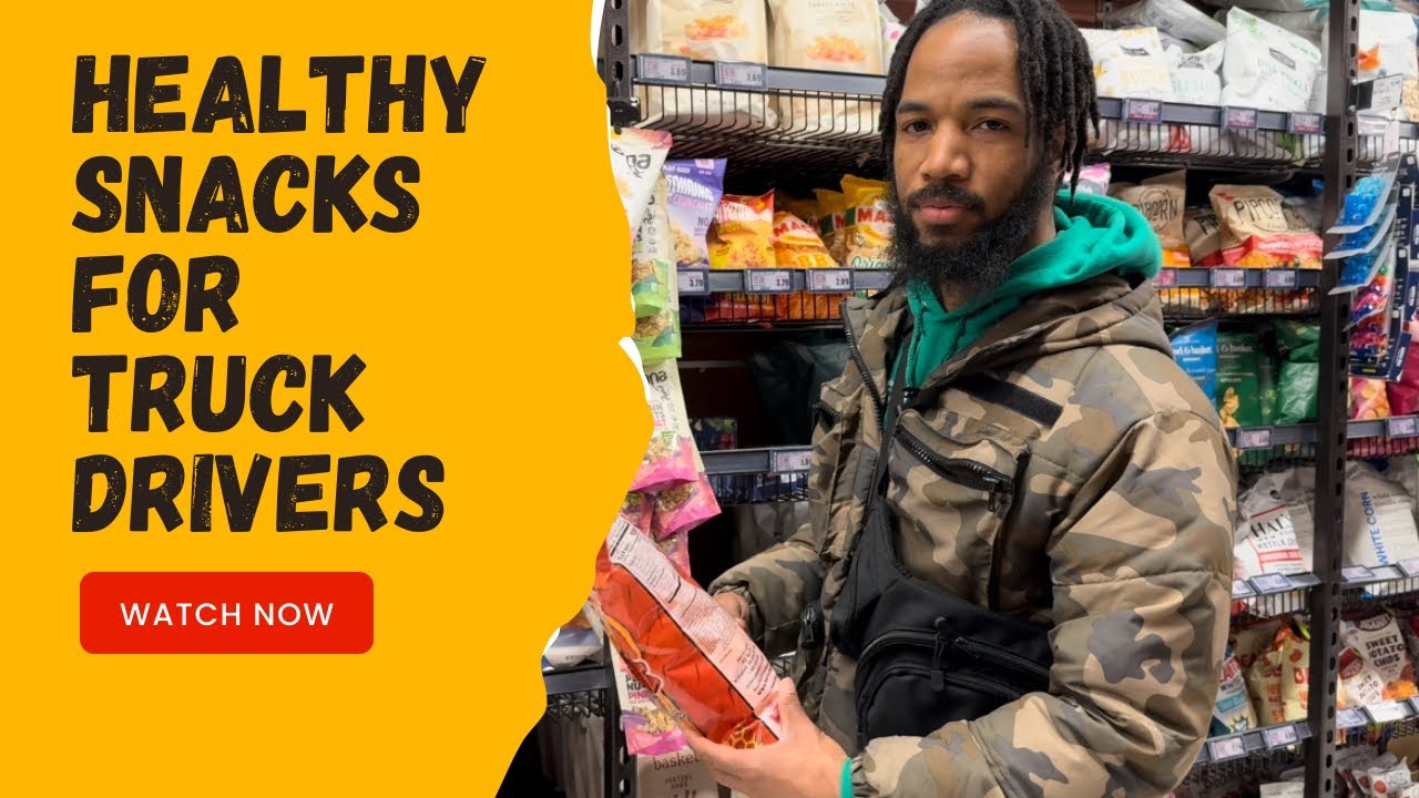 Healthy snacks for truck drivers New drivers Weight loss tips