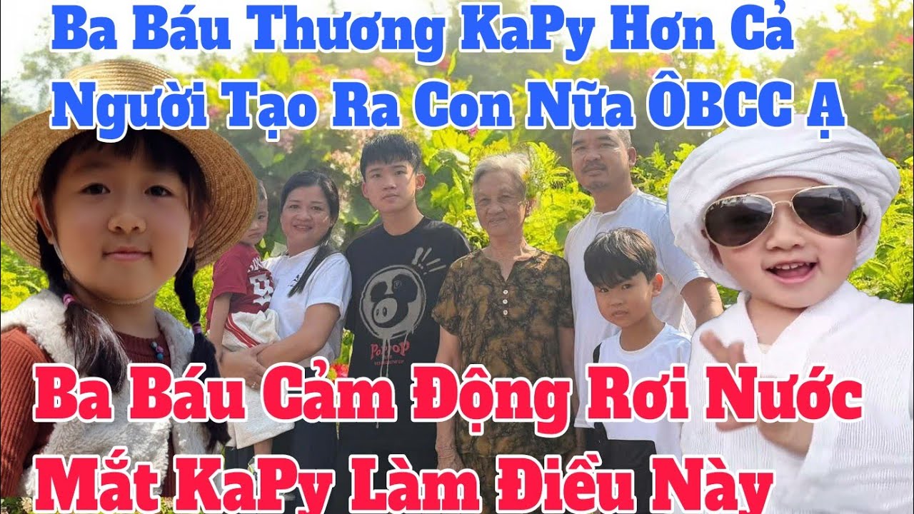 Ba Báu Khóc Thật Khi KaPy Làm Điều Này Đành Cho Gia Đình Ba Báu Con Gái Cưng KaPy #đoànvănbáu #kapy 