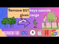 Remove BST keys outside given range | DSA Coding