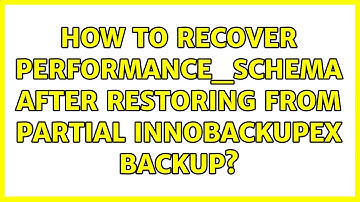 How to recover performance_schema after restoring from partial innobackupex backup?