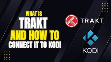 What is Trakt and how to connect to your Kodi addon