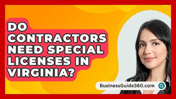 Do Contractors Need Special Licenses in Virginia? - BusinessGuide360.com