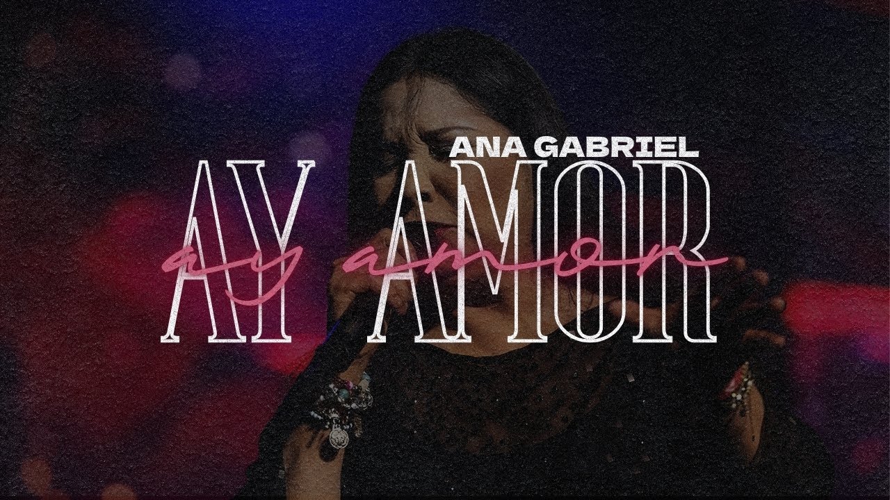 Ana Gabriel – Ay Amor | Letra