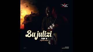 BUJULIZI BY TOP K (OFFICIAL AUDIO)