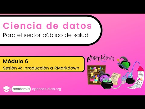 Curso Ciencia de datos - Módulo 6 / Sesión 4: Introducción a RMarkdown