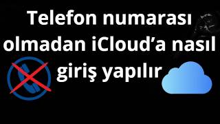 Telefon Numarası Olmadan Iclouda Nasıl Giriş Yapılır - Tam Rehber