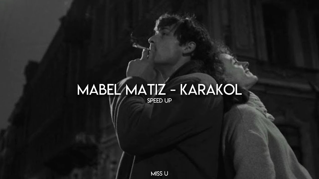 Mabel Matiz - Karakol (speed up)