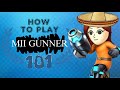 HOW TO PLAY THE MII GUNNER 101