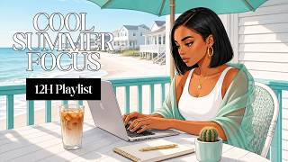 Cool Summer Focus | 12-Hour Playlist for Deep Work & Calm Relaxation