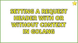 Setting a request header with or without Context in Golang