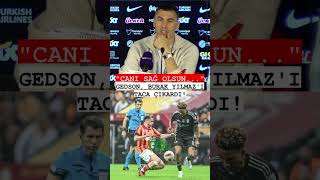 Gedson, Burak Yılmazı Taca Çıkardı Canı Sağ Olsun...