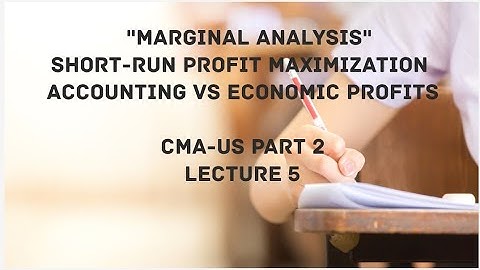 Marginal Analysis | Short-Run Profit Maximization | CMA (US)-PART 2 Lec 5
