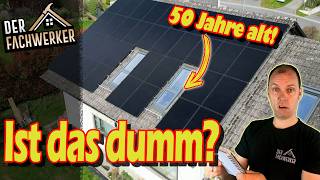 Was der Solarteur dir verschweigt  PVAnlage auf ALTEM Dach?