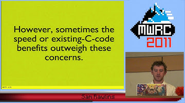 MWRC 2011 - The State of C Extensions: Alive and Well, so Learn to Deal