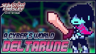 DELTARUNE: A CYBERS WORLD?【Cover/Remix】| Sebastian Kingsley