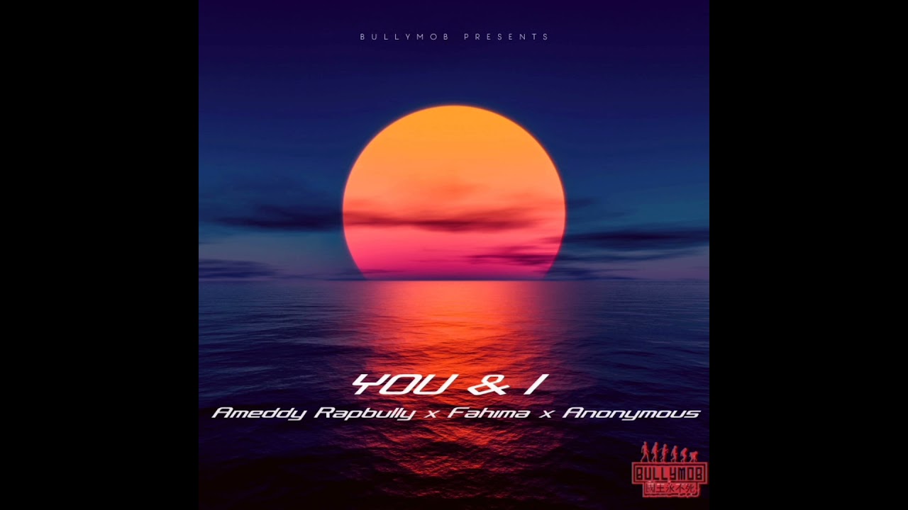 YOU and I (OFFICIAL AUDIO)-Ameddy Rapbully x Anonymous x Fahima.