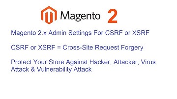 #Magento 2 Settings  #CSRF or #XSRF, Protect Store Against #Hacker, #Attacker, #Vulnerability Attack