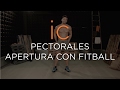 WORKOUT PECTORALES || APERTURA CON FITBALL