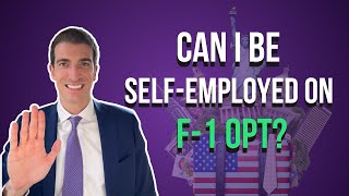 Full Can I be Self-Employed While on F-1  OPT - The Answer Might Surprise You! Update