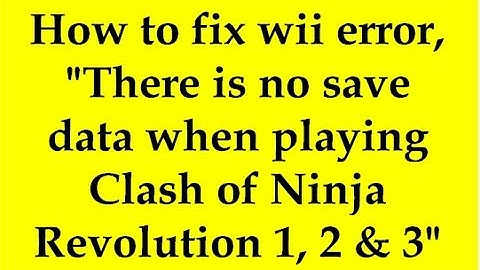 How to fix wii error There is no save data when playing Clash of Ninja Revolution 1, 2 & 3