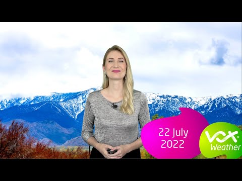 22 July 2022 | Vox Weather Forecast