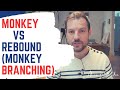 Monkey vs Rebound (Monkey Branching)