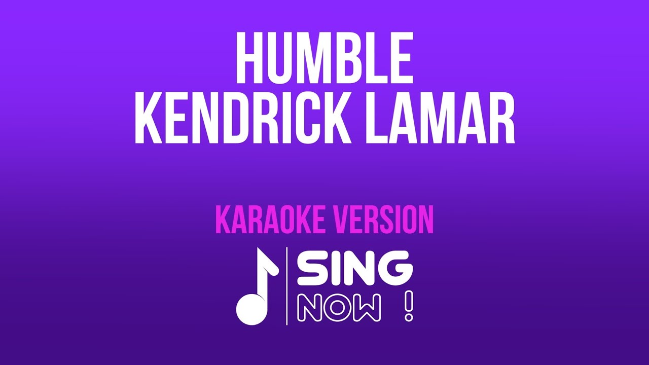 KENDRICK LAMAR - HUMBLE ( KARAOKE VERSION ) KENDRICK LAMAR - HUMBLE ( KARAOKE VERSION )