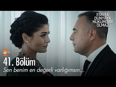 Sen benim en değerli varlığımsın... - Eşkıya Dünyaya Hükümdar Olmaz 41. Bölüm - atv