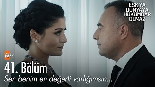 Sen benim en değerli varlığımsın... - Eşkıya Dünyaya Hükümdar Olmaz 41. Bölüm - atv