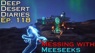 Deep Desert Diaries Ep. 118 - Messing with Meeseeks