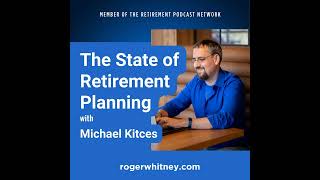 The State of Retirement Planning with Michael Kitces