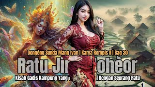 Download Lagu RATU JIN TOLOHEOR BAG #30 | DONGENG MANG IYAN | ROMPIS II MP3