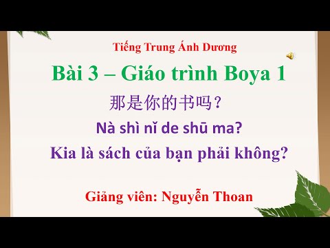 Video Giáo trình Boya sơ cấp 1 (bài 3): Kia là sách của bạn... - youtube